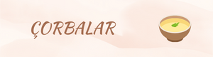 ÇORBALAR