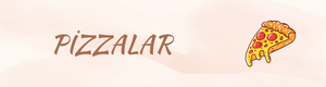 PİZZALAR