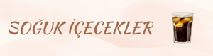 SOĞUK İÇECEKLER